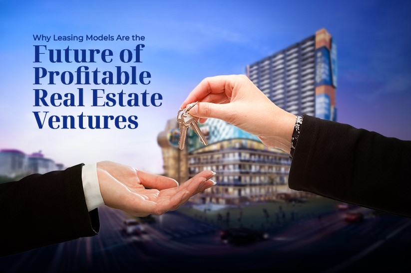 Why Leasing Models Are the Future of Profitable Real Estate Ventures