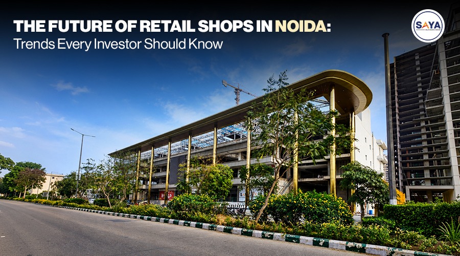 The Future of Retail Shops in Noida: Trends Every Investor Should Know